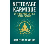 Nettoyage Karmique : 21 Jours pour Libérer votre Énergie
