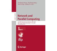 Network and Parallel Computing: 21st IFIP WG 10.3 International Conference, NPC 2025, Nha Trang, Vietnam, November 14-16, 2025, Proceedings, Part I