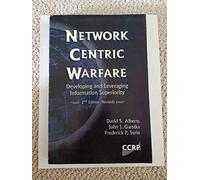 Network Centric Warfare: The Face of Battle in the 21st Century