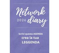 Network Diary 2026: Scrivi questa agenda, Crea la tua leggenda