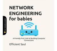Network Engineering for Babies (Tiny Thinkers Academy): A Friendly First Look at Building Computer Connections