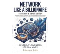 NETWORK LIKE A BILLIONAIRE (FRANCHISE & VENUE EDITION): How team owners, promoters, and entertainment groups build billion-dollar ecosystems through stadiums, media rights, and live events