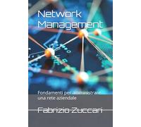 Network Management: Fondamenti per amministrare una rete aziendale