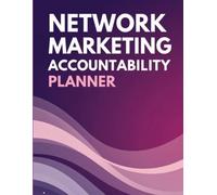 Network Marketing Accountability Planner: Daily Goal, Prospect, Follow-Up, Sales, and Team Growth Tracker for Network Marketers
