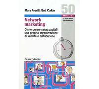 Network marketing. Come creare senza capitali una propria organizzazione di vendita e distribuzione