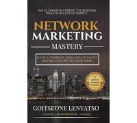 Network Marketing Mastery: Leadership, Duplication, and the Blueprint for Financial Freedom
