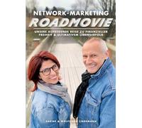 Network-Marketing-Roadmovie: Unsere aufregende Reise zu finanzieller Freiheit & ultimativem Lebenserfolg