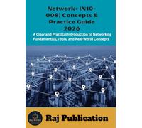 Network+ (N10-008) Concepts & Practice Guide 2026 .: A Clear and Practical Introduction to Networking Fundamentals, Tools, and Real-World Concepts .