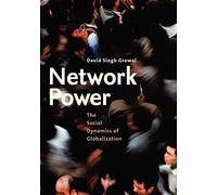 Network Power: The Social Dynamics of Globalization
