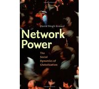 Network Power: The Social Dynamics of Globalization by David Singh Grewal (2008-04-28)