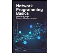 NETWORK PROGRAMMING BASICS: client-server models sockets and data communication