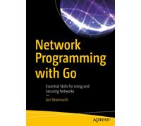 Network Programming with Go: Essential Skills for Using and Securing Networks-Ne