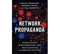 Network Propaganda – Manipolazione, disinformazione e radicalizzazione nella politica americana