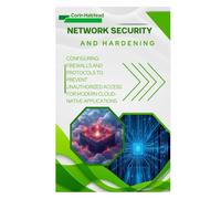 Network Security and Hardening: Configuring Firewalls and Protocols to Prevent Unauthorized Access for Modern Cloud-Native Applications