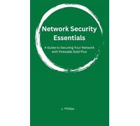 Network Security Essentials: A Guide to Securing Your Network with Firewalla Gold Plus: 3