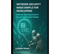Network Security Made Simple for Developers: Step-by-Step Approach to Secure Application Design