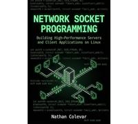 Network Socket Programming: Building High-Performance Servers and Client Applications on Linux