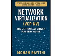 Network Virtualization (VCP-NV): The Ultimate AI-Driven Mastery Guide