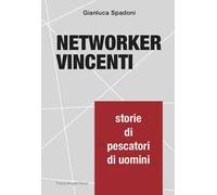 Networker vincenti. Storie di «pescatori di uomini»