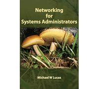 Networking for Systems Administrators (It Mastery) by Michael W. Lucas