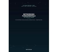 Networking Fundamentals: The Complete Course - From the OSI Model to Routing, Subnetting, and Network Security, Taught Step by Step: 1