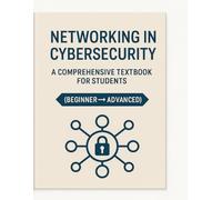 Networking in Cybersecurity A Comprehensive Textbook for Students (Beginner → Advanced)