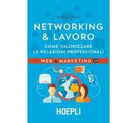 Networking & lavoro. Come valorizzare le relazioni professionali