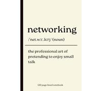 Networking Notebook: Funny 120 Page Lined journal for introverts, extroverts, Work Meetings, Small Talk Survivors, Coworkers, Entrepreneurs, Business Professionals & Networking Events