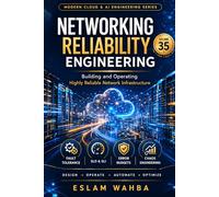 Networking Reliability Engineering: advanced-level guide to designing, operating, and scaling highly reliable network infrastructure using proven principles: 35