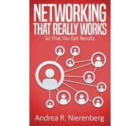 Networking that Really Works: So That You Get Results