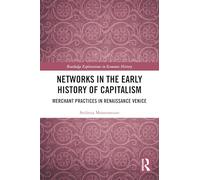 Networks in the Early History of Capitalism: Merchant Practices in Renaissance Venice