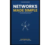 Networks Made Simple: How Connections Between People, Systems, and Information Shape the World
