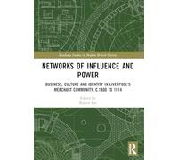 Networks of Influence and Power: Business, Culture and Identity in Liverpool's Merchant Community, c.1800 to 1914