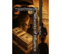 Networks of Influence: The U.S.-Israel Relationship in Policy, Intelligence, and Public Opinion