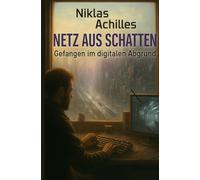 NETZ AUS SCHATTEN: Gefangen im digitalen Abgrund