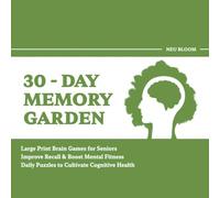 NEU BLOOM: 30-Day Memory Garden: Large Print Brain Games for Seniors - Daily Puzzles to Cultivate Cognitive Health, Improve Recall & Boost Mental Fitness