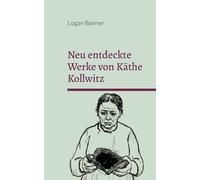 Neu entdeckte Werke von Käthe Kollwitz: Eine Hommage