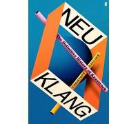 Neu Klang : The Definitive History of Krautrock