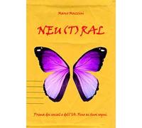 Neu(t)ral. Prima dei social e dell'IA. Fino ai tuoi sogni