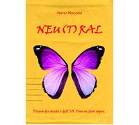 Neu(t)ral. Prima dei social e dell'IA. Fino ai tuoi sogni. - [EBS Print]