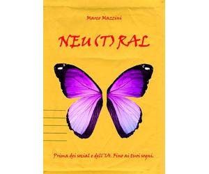 Neu(t)ral. Prima dei social e dell'IA. Fino ai tuoi sogni. - [EBS Print]