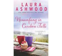 Neuanfang in Caribou Falls: Zweite Chancen für die Liebe