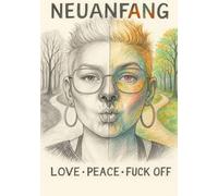 Neuanfang - LOVE - PEACE - FUCK OFF -: Standard Edition
