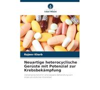 Neuartige heterocyclische Gerüste mit Potenzial zur Krebsbekämpfung: Vielversprechend für eine bessere Behandlung von Krebs als tödlicher Krankheit
