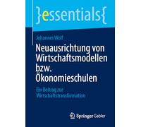 Neuausrichtung Von Wirtschaftsmodellen Bzw. Ökonomieschulen: Ein Beitrag Zur Wirtschaftstransformation