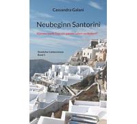Neubeginn Santorini: Können zwölf Tage ein ganzes Leben verändern?: 1