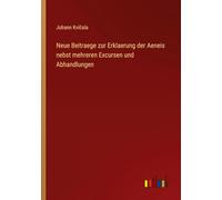 Neue Beitraege zur Erklaerung der Aeneis nebst mehreren Excursen und Abhandlungen