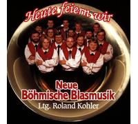 Neue Böhmische Blasmusik - Heute Feiern Wir