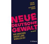 Neue Deutsche Gewalt: Wie unsicher unser Land wirklich ist. Ein Report: 6604
