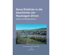 Neue Einblicke in die Geschichte von Neumagen-Dhron. Quellen und Beiträge 2